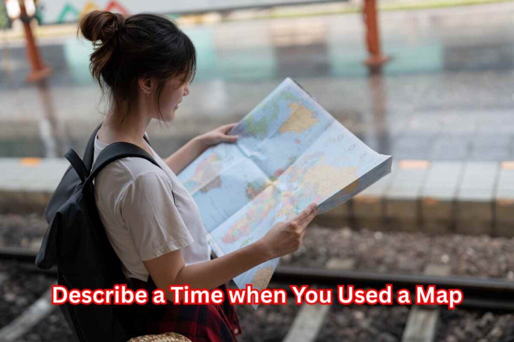 Describe a Time when You Used a Map