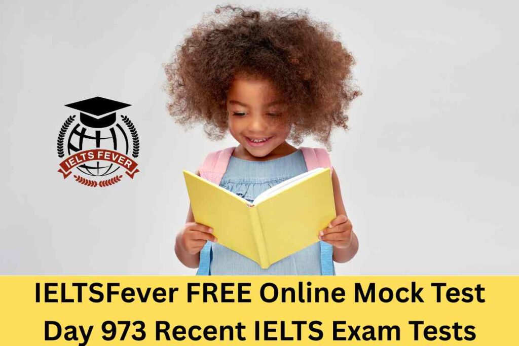 IELTSFever FREE Online Mock Test Day 973 Recent IELTS Exam Tests