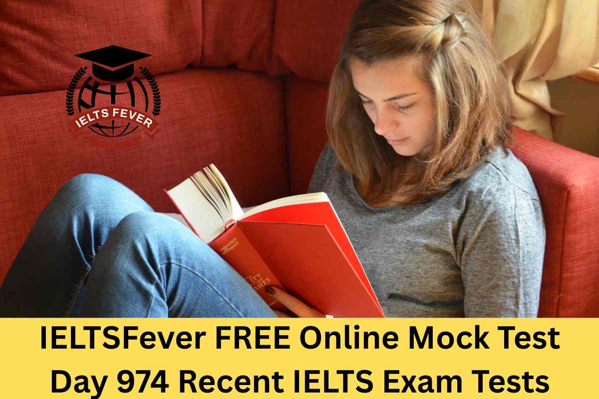 IELTSFever FREE Online Mock Test Day 974 Recent IELTS Exam Tests ...