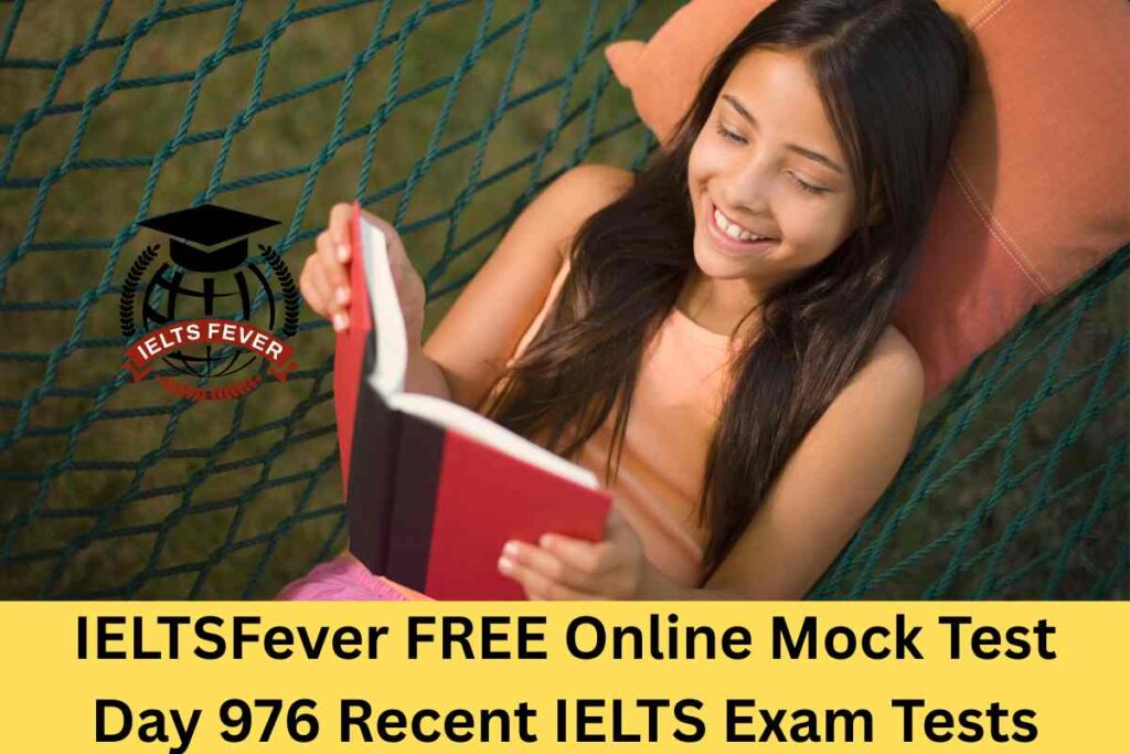 IELTSFever FREE Online Mock Test Day 976 Recent IELTS Exam Tests