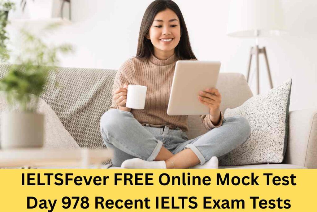 IELTSFever FREE Online Mock Test Day 978 Recent IELTS Exam Tests
