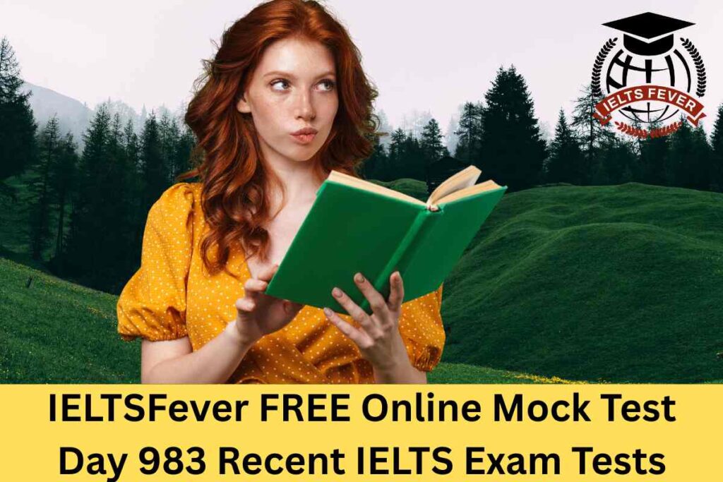 IELTSFever FREE Online Mock Test Day 983 Recent IELTS Exam Tests
