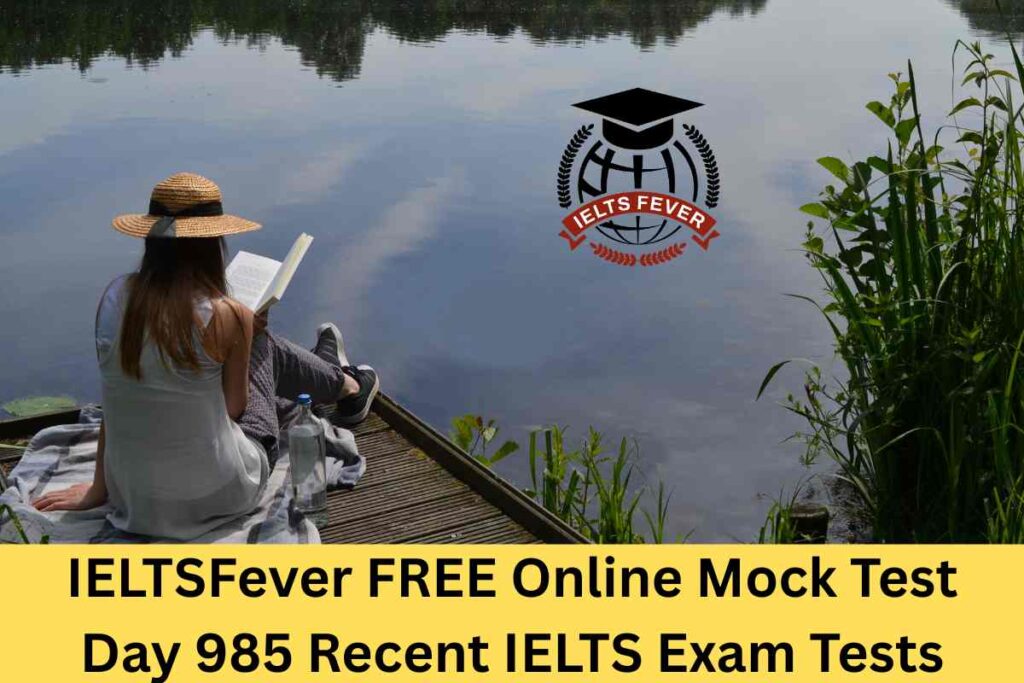 IELTSFever FREE Online Mock Test Day 985 Recent IELTS Exam Tests