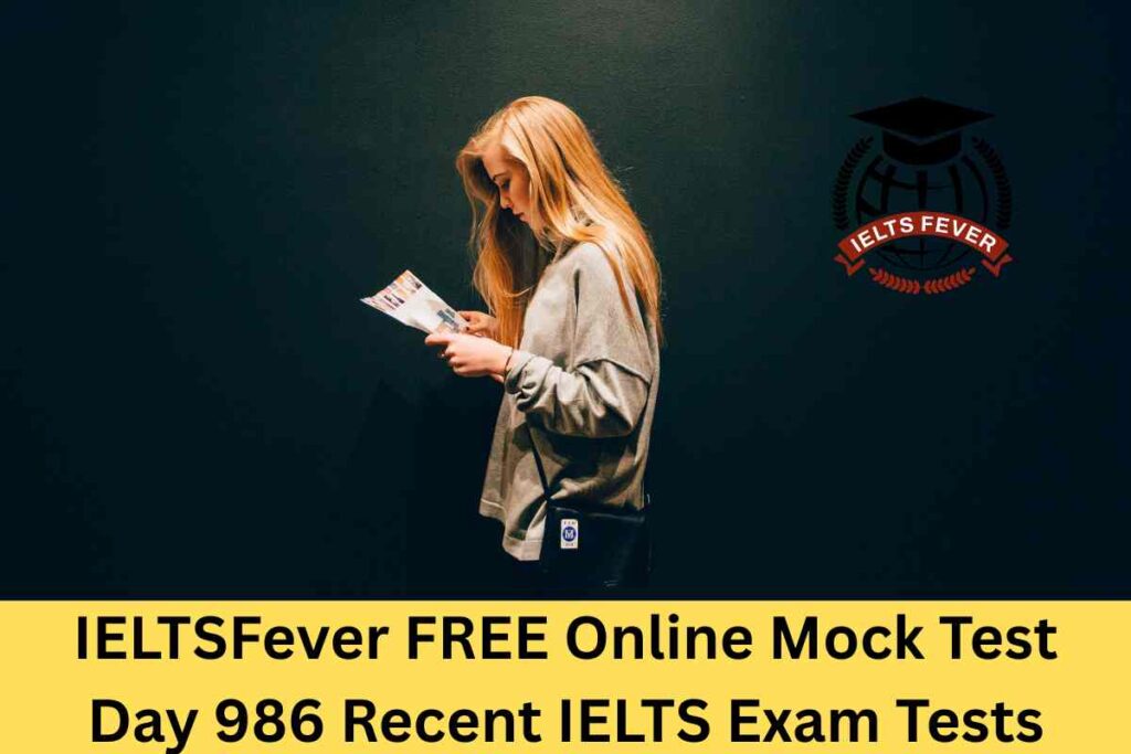 IELTSFever FREE Online Mock Test Day 986 Recent IELTS Exam Tests
