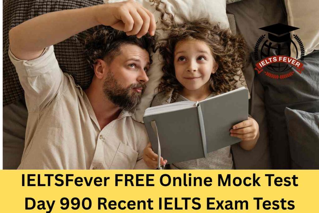 IELTSFever FREE Online Mock Test Day 990 Recent IELTS Exam Tests