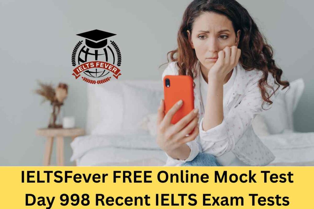IELTSFever FREE Online Mock Test Day 998 Recent IELTS Exam Tests