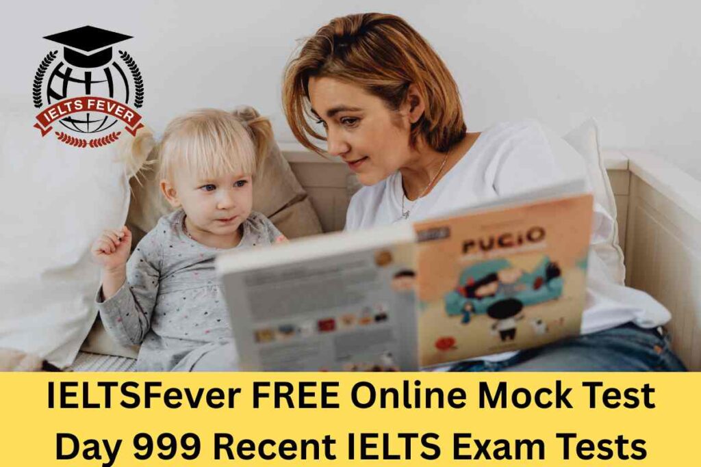 IELTSFever FREE Online Mock Test Day 999 Recent IELTS Exam Tests