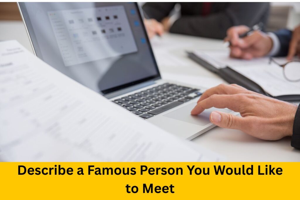 Describe a Famous Person You Would Like to Meet