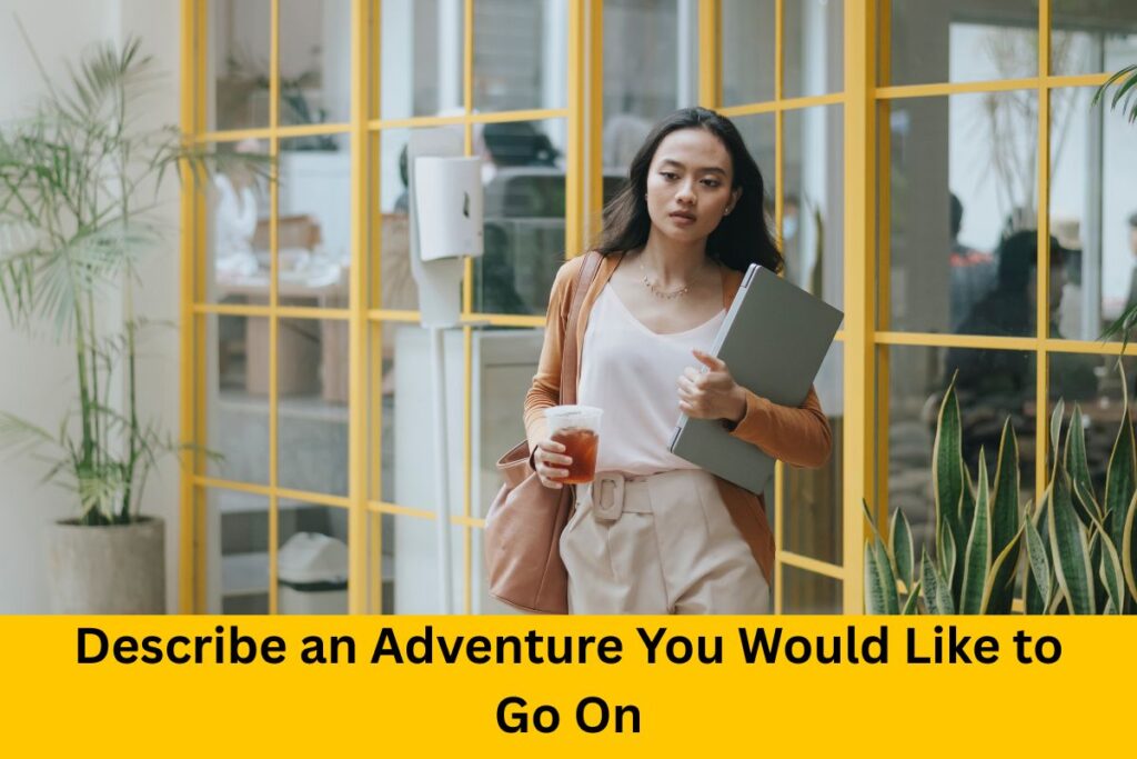 Describe an Adventure You Would Like to Go On