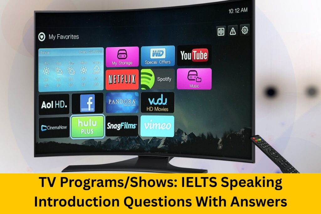 TV Programs/Shows: IELTS Speaking Introduction Questions With Answers