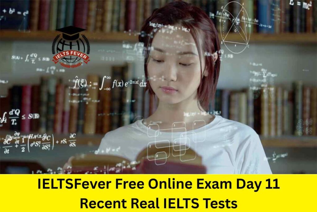 IELTSFever Free Online Exam Day 11 Recent Real IELTS Tests