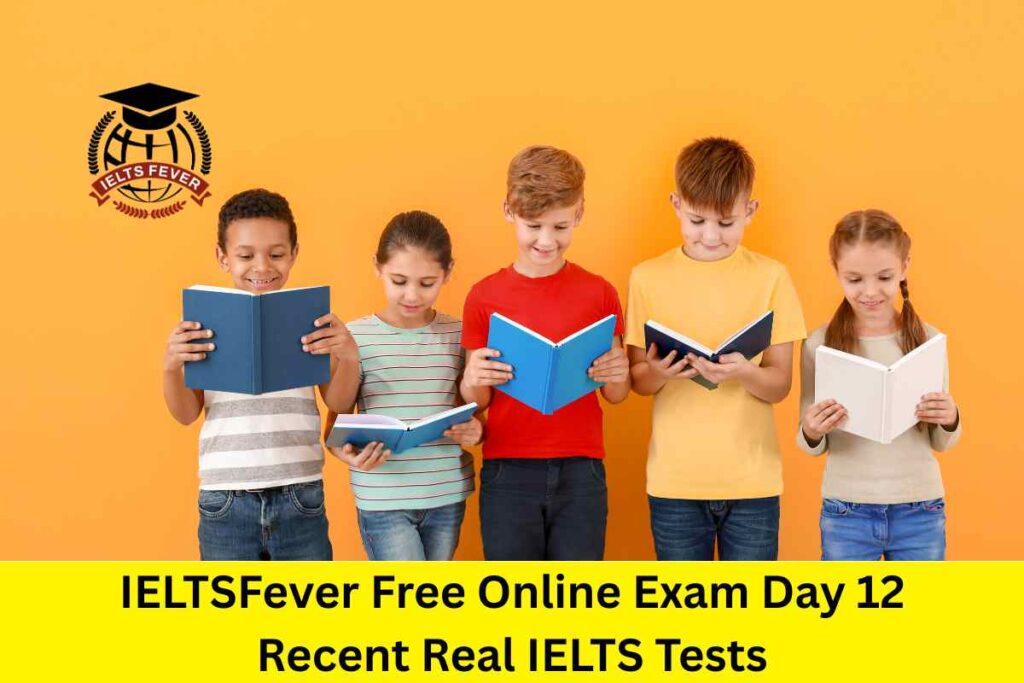 IELTSFever Free Online Exam Day 12 Recent Real IELTS Tests