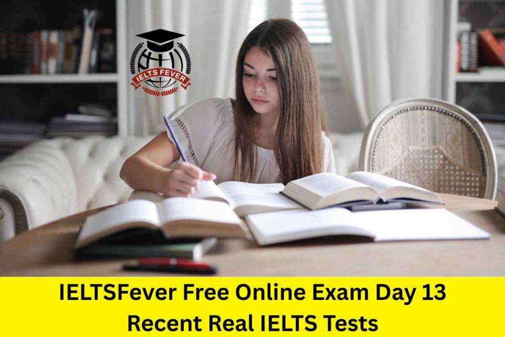 IELTSFever Free Online Exam Day 13 Recent Real IELTS Tests