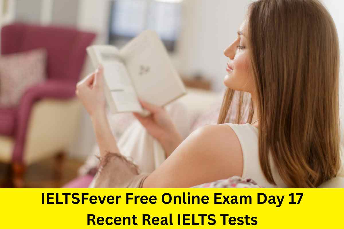 IELTSFever Free Online Exam Day 17 Recent Real IELTS Tests