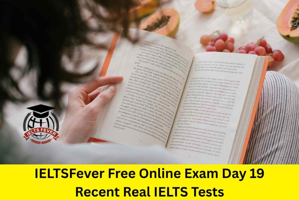 IELTSFever Free Online Exam Day 19 Recent Real IELTS Tests