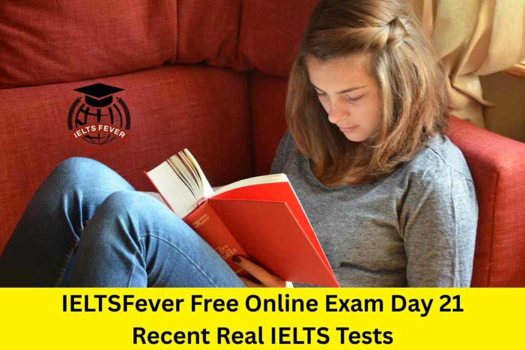 IELTSFever Free Online Exam Day 21 Recent Real IELTS Tests