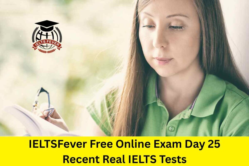 IELTSFever Free Online Exam Day 25 Recent Real IELTS Tests