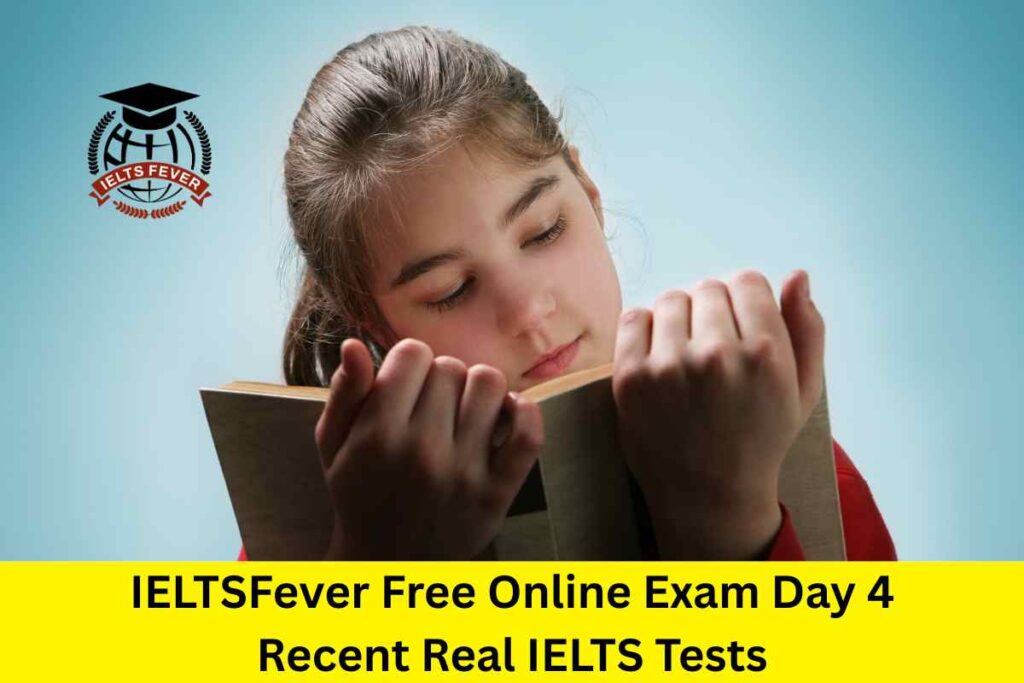 IELTSFever Free Online Exam Day 4 Recent Real IELTS Tests