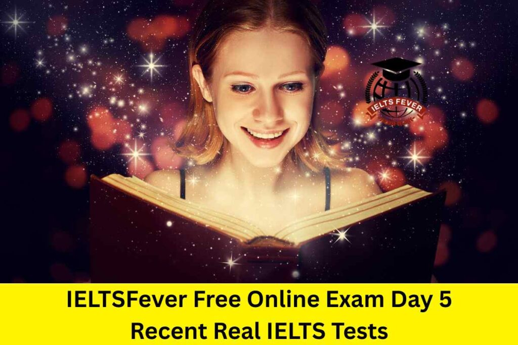 IELTSFever Free Online Exam Day 5 Recent Real IELTS Tests