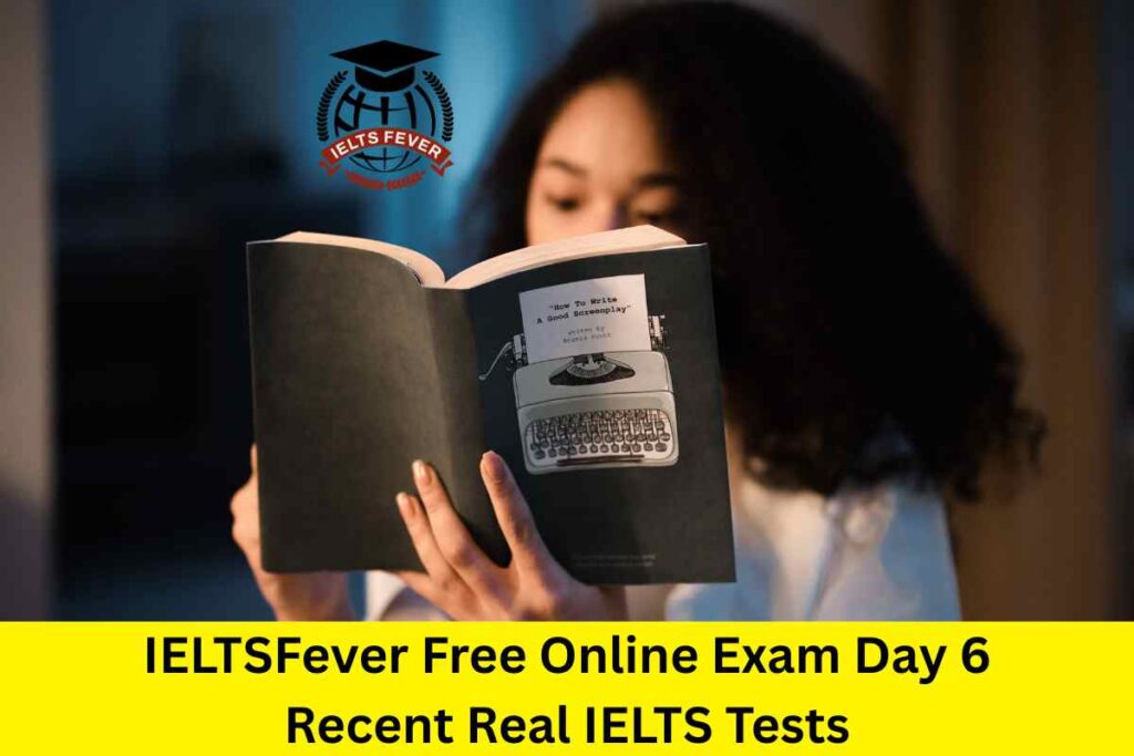 IELTSFever Free Online Exam Day 6 Recent Real IELTS Tests