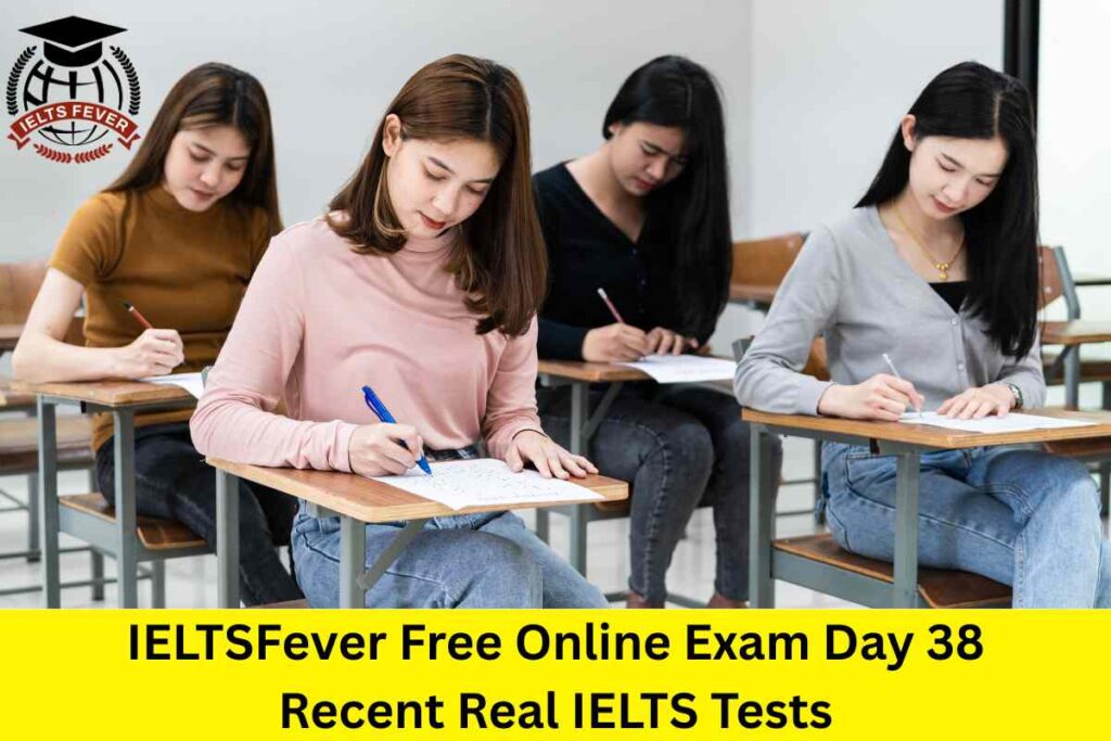 IELTSFever Free Online Exam Day 38 Recent Real IELTS Tests