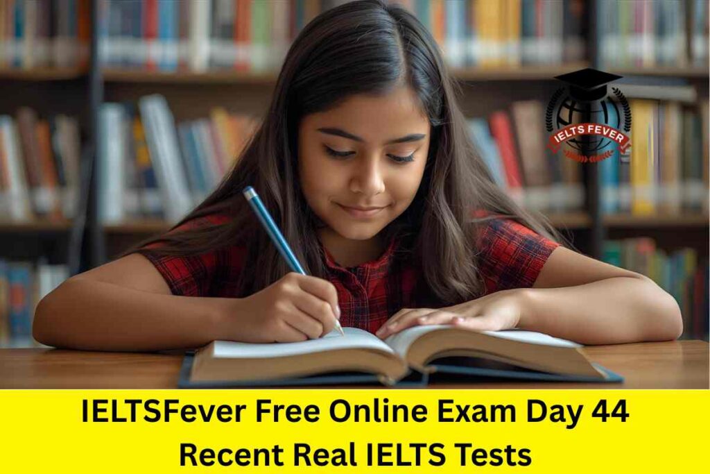 IELTSFever Free Online Exam Day 44 Recent Real IELTS Tests