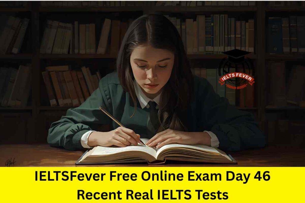 IELTSFever Free Online Exam Day 46 Recent Real IELTS Tests