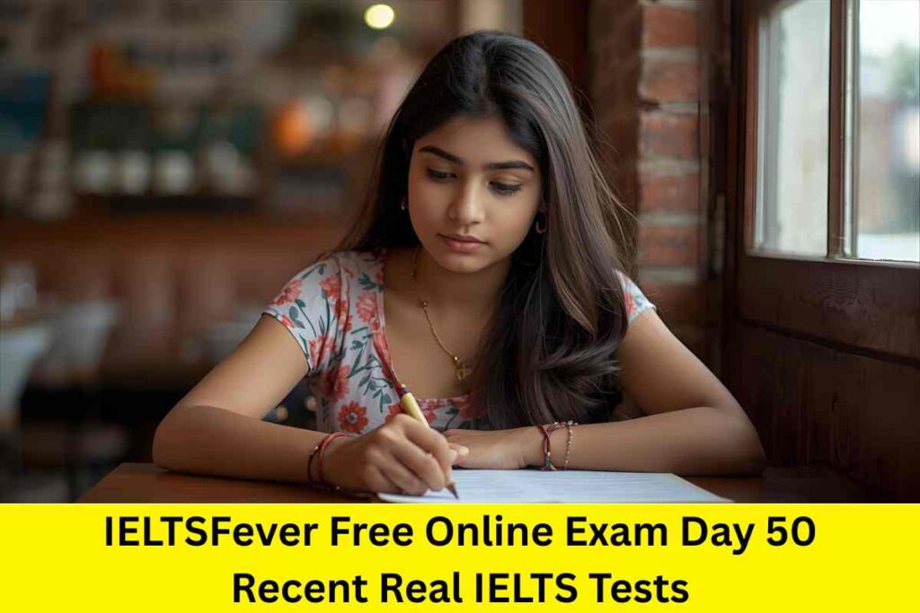 IELTSFever Free Online Exam Day 50 Recent Real IELTS Tests