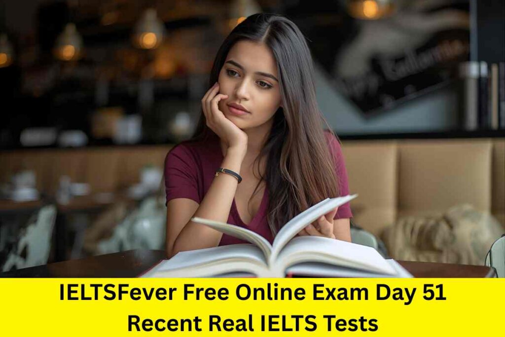 IELTSFever Free Online Exam Day 51 Recent Real IELTS Tests