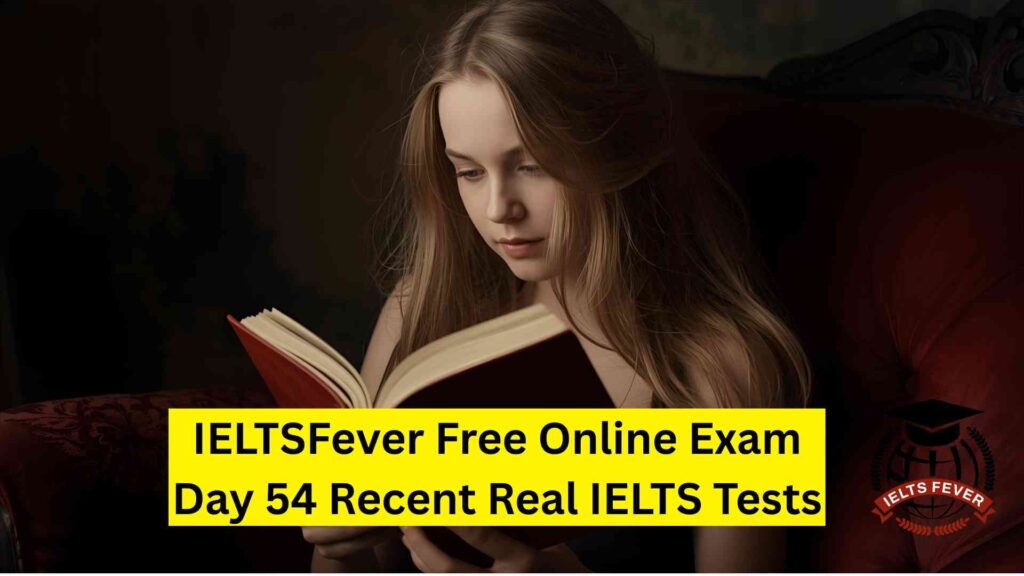 IELTSFever Free Online Exam Day 54 Recent Real IELTS Tests
