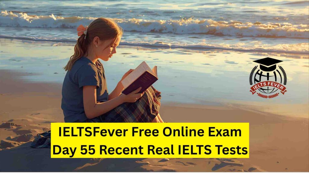 IELTSFever Free Online Exam Day 55 Recent Real IELTS Tests