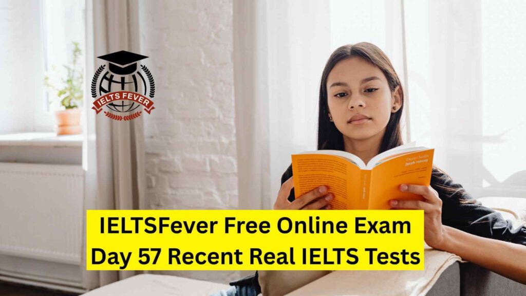 IELTSFever Free Online Exam Day 57 Recent Real IELTS Tests