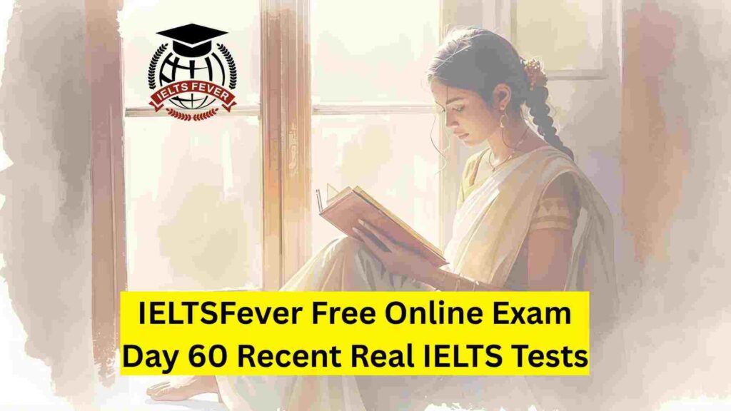 IELTSFever Free Online Exam Day 60 Recent Real IELTS Tests