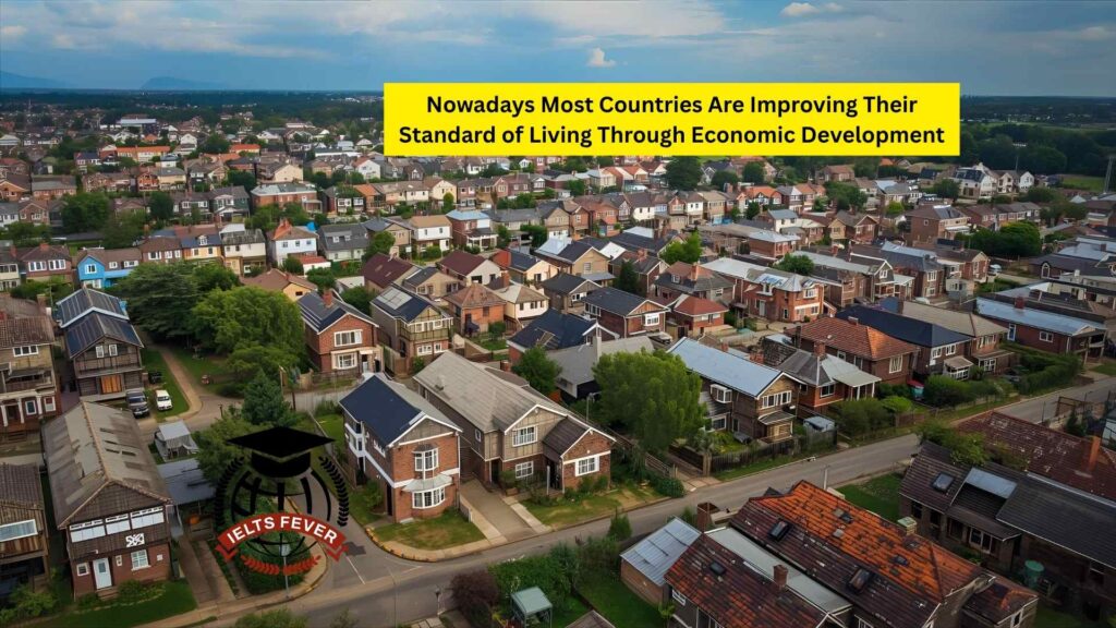 Nowadays Most Countries Are Improving Their Standard of Living Through Economic Development