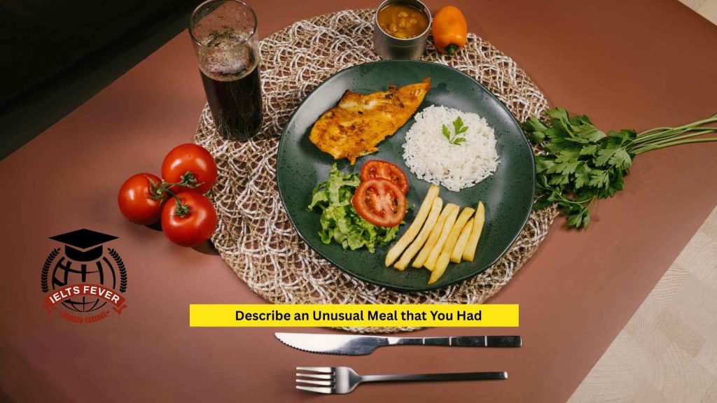 Describe an Unusual Meal that You Had