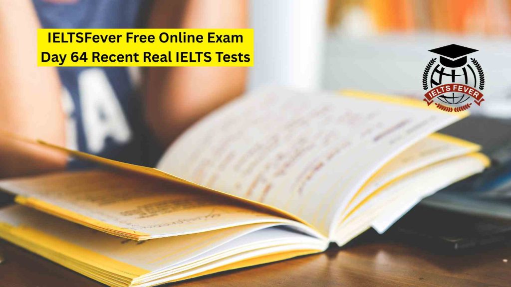IELTSFever Free Online Exam Day 64 Recent Real IELTS Tests
