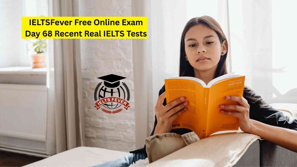 IELTSFever Free Online Exam Day 68 Recent Real IELTS Tests