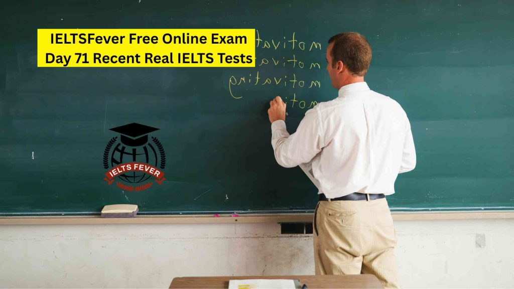 IELTSFever Free Online Exam Day 71 Recent Real IELTS Tests