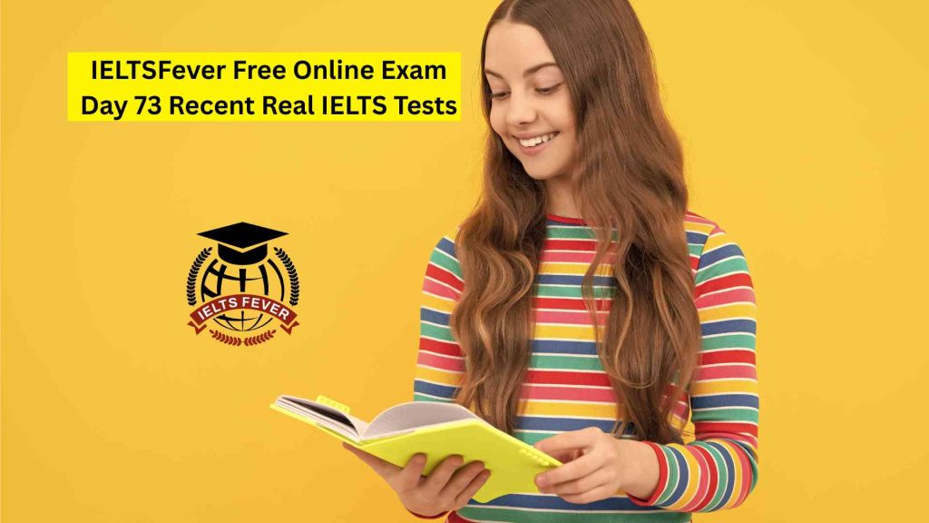 IELTSFever Free Online Exam Day 73 Recent Real IELTS Tests