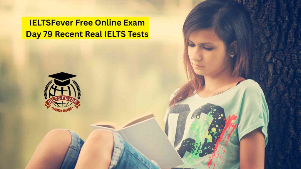 IELTSFever Free Online Exam Day 79 Recent Real IELTS Tests