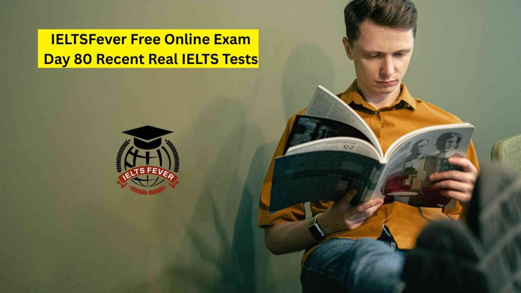 IELTSFever Free Online Exam Day 80 Recent Real IELTS Tests