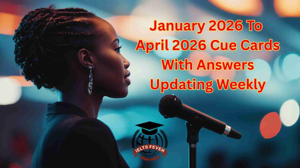 January 2026 To April 2026 Cue Cards With Answers Updating Weekly