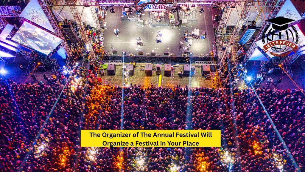 The Organizer of The Annual Festival Will Organize a Festival in Your Place
