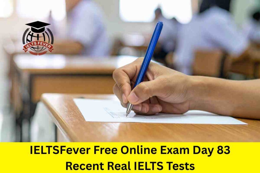 IELTSFever Free Online Exam Day 83 Recent Real IELTS Tests