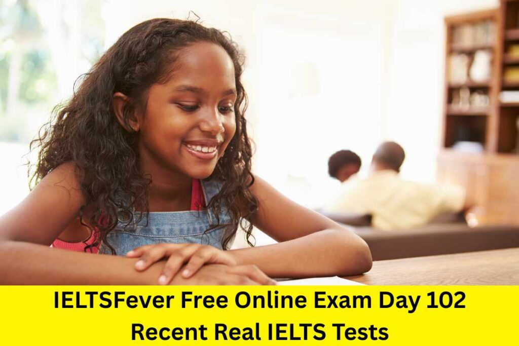 IELTSFever Free Online Exam Day 102 Recent Real IELTS Tests