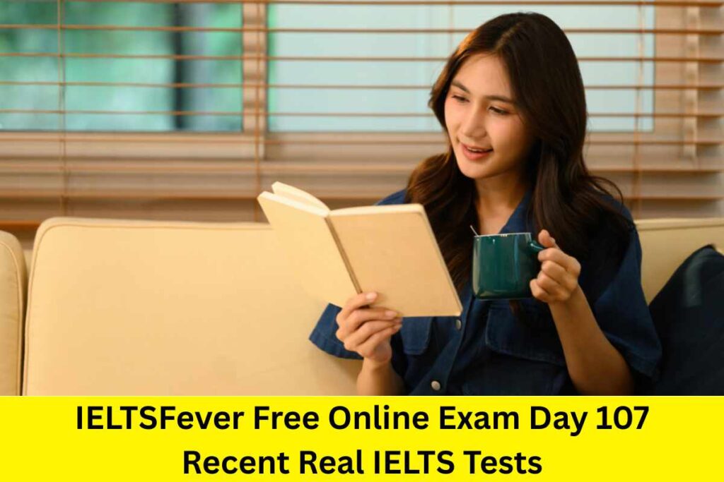 IELTSFever Free Online Exam Day 107 Recent Real IELTS Tests