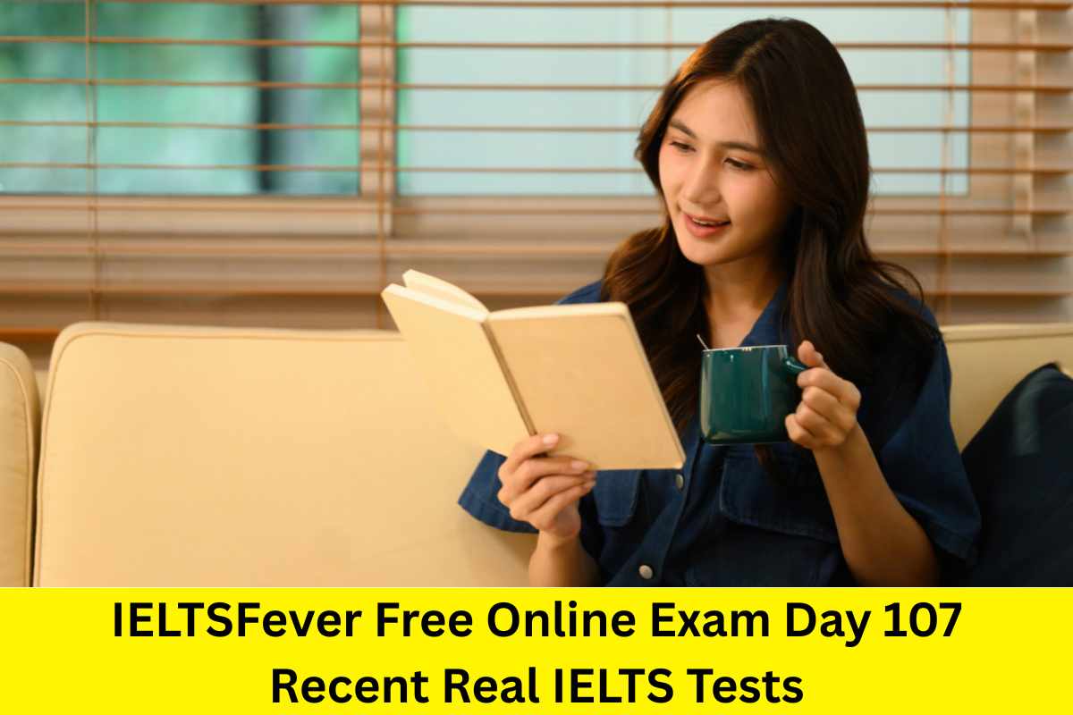 IELTSFever Free Online Exam Day 107 Recent Real IELTS Tests