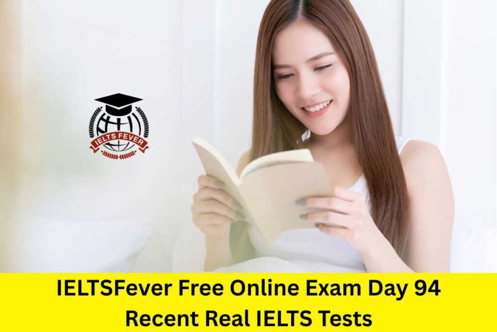 IELTSFever Free Online Exam Day 94 Recent Real IELTS Tests