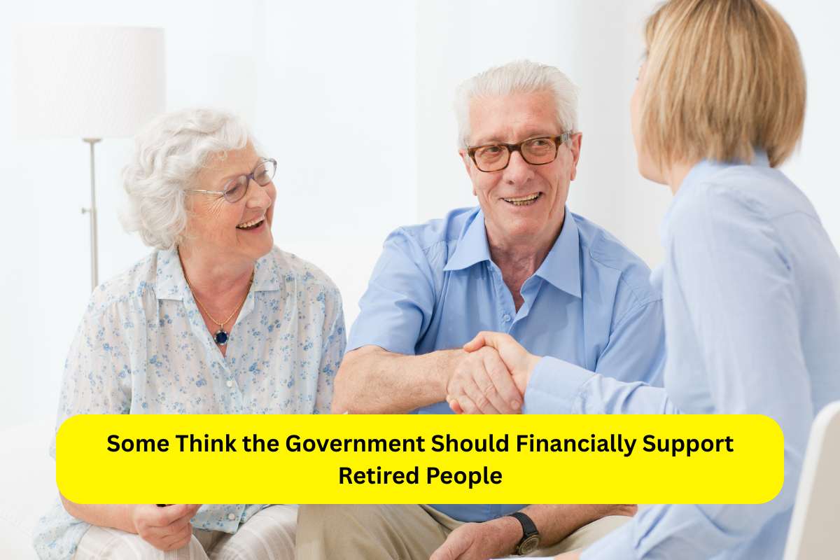 Some Think the Government Should Financially Support Retired People